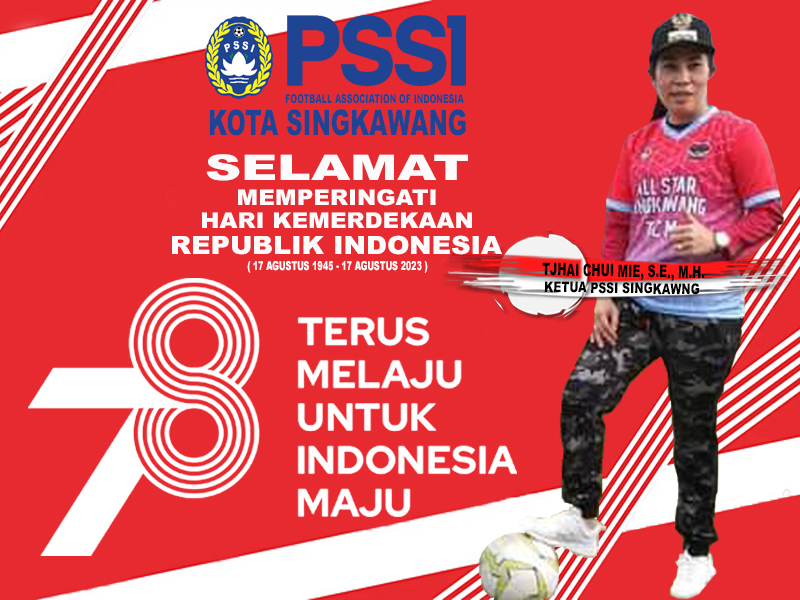 PSSI Kota Singkawang Mengucapkan Selamat HUT Ke-78 Kemerdekaan Republik Indonesia.