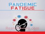 waspada pandemic fatigue